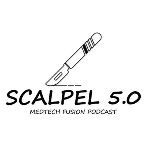 Scalpel 5.0 - MedTech Fusion Podcast - פודקאסט מדטק וביוטק | חדשנות רפואית, מכשור רפואי והשקעות