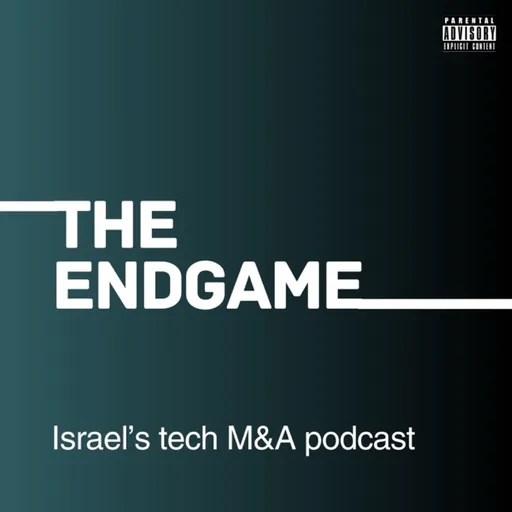 THE ENDGAME: Israel's Tech Exits Show